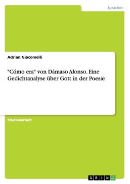 "Cómo era" von Dámaso Alonso. Eine Gedichtanalyse über Gott in der Poesie