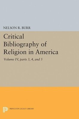 Critical Bibliography of Religion in America, Volume IV, parts 3, 4, and 5