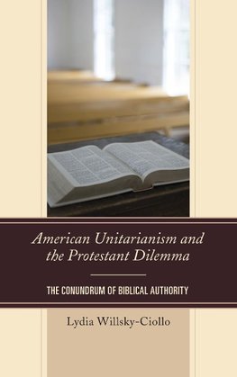 American Unitarianism and the Protestant Dilemma