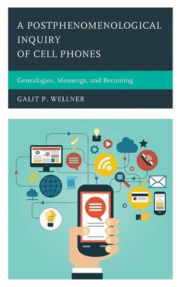 Postphenomenological Inquiry of Cell Phones