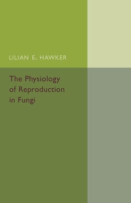 The Physiology of Reproduction in Fungi