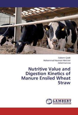 Nutritive Value and Digestion Kinetics of Manure Ensiled Wheat Straw