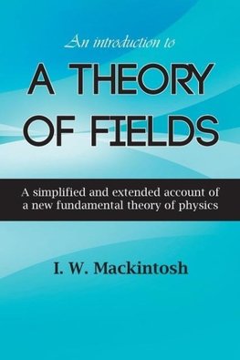 An Introduction to A Theory of Fields