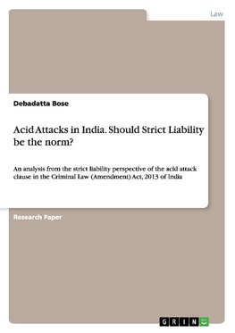 Acid Attacks in India. Should Strict Liability be the norm?