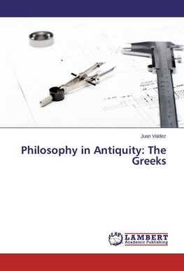 Philosophy in Antiquity: The Greeks