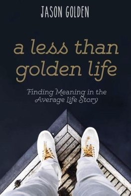 A Less Than Golden Life