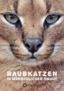 Raubkatzen in menschlicher Obhut