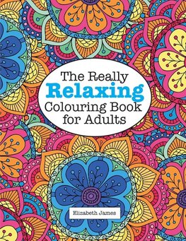 The Really RELAXING Colouring Book for Adults