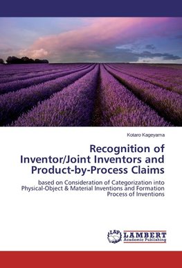 Recognition of Inventor/Joint Inventors and Product-by-Process Claims