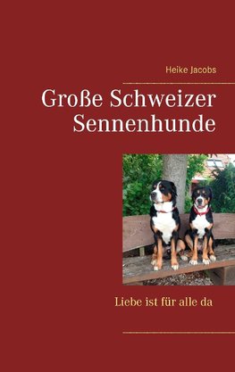 Große Schweizer Sennenhunde - Liebe ist für alle da