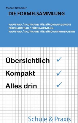 Die Formelsammlung: Kauffrau / Kaufmann für Büromanagement (Bürokauffrau / Bürokaufmann, Kauffrau / Kaufmann für Bürokommunikation)