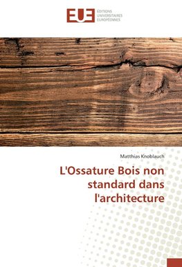 L'Ossature Bois non standard dans l'architecture