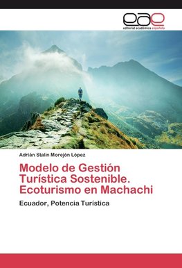 Modelo de Gestión Turística Sostenible. Ecoturismo en Machachi