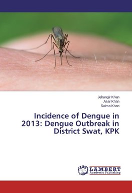 Incidence of Dengue in 2013: Dengue Outbreak in District Swat, KPK