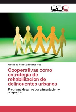 Cooperativas como estrategia de rehabilitacion de delincuentes urbanos