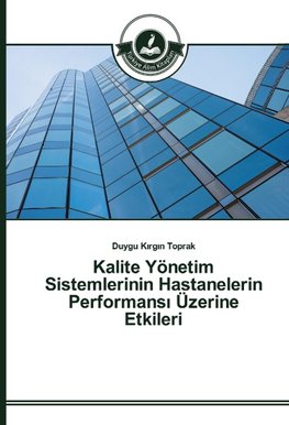 Kalite Yönetim Sistemlerinin Hastanelerin Performansi Üzerine Etkileri