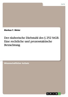 Der räuberische Diebstahl des § 252 StGB. Eine rechtliche und prozesstaktische Betrachtung