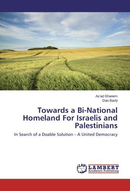 Towards a Bi-National Homeland For Israelis and Palestinians