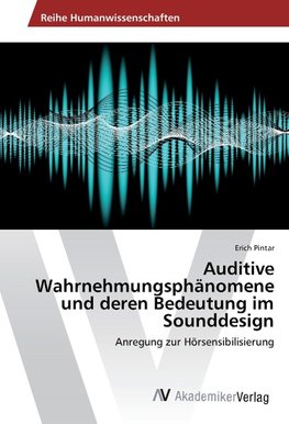 Auditive Wahrnehmungsphänomene und deren Bedeutung im Sounddesign