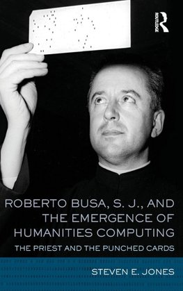 Roberto Busa, S. J., and the Emergence of Humanities Computing