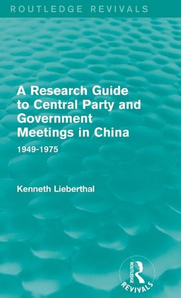 A Research Guide to Central Party and Government Meetings in China