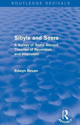 Bevan, E: Sibyls and Seers (Routledge Revivals)