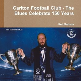 Carlton Football Club - The Blues Celebrate 150 Years