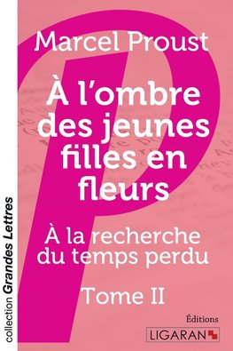 A l'ombre des jeunes filles en fleurs (grands caractères)