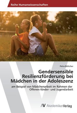 Gendersensible Resilienzförderung bei Mädchen in der Adoleszenz