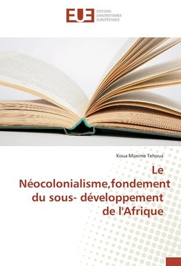 Le Néocolonialisme,fondement du sous- développement de l'Afrique