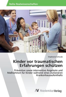 Kinder vor traumatischen Erfahrungen schützen