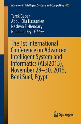 The 1st International Conference on Advanced Intelligent System and Informatics (AISI2015), November 28-30, 2015, Beni Suef, Egypt.