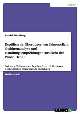 Reptilien als Überträger von Salmonellen. Gefahrenanalyse und Handlungsempfehlungen aus Sicht der Public Health