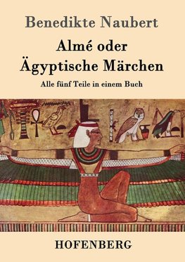 Almé oder Ägyptische Märchen