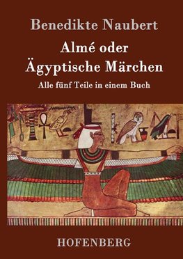 Almé oder Ägyptische Märchen