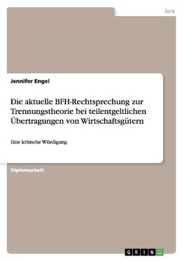 Die aktuelle BFH-Rechtsprechung zur Trennungstheorie bei teilentgeltlichen Übertragungen von Wirtschaftsgütern