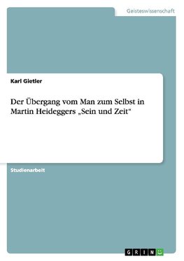 Der Übergang vom Man zum Selbst in Martin Heideggers "Sein und Zeit"