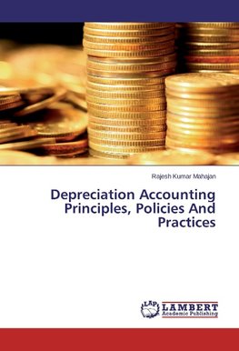 Depreciation Accounting Principles, Policies And Practices