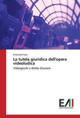 La tutela giuridica dell'opera videoludica