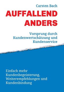 Auffallend anders - Vorsprung durch Kundenwertschätzung und Kundenservice