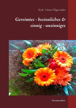 Gereimtes - besinnliches & sinnig - unsinniges