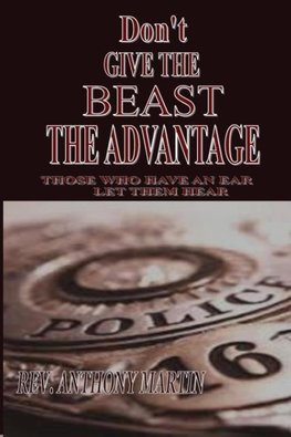 DON'T GIVE THE BEAST THE ADVANTAGE