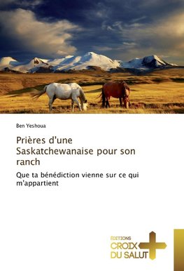 Prières d'une Saskatchewanaise pour son ranch