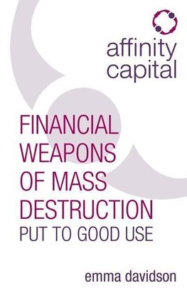 Affinity Capital - Financial Weapons of Mass Destruction Put To Good Use