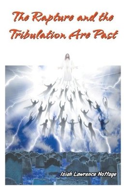 The Rapture and the Tribulation Are Past