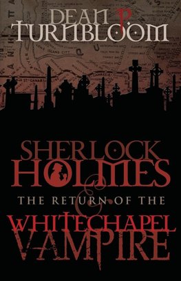 Sherlock Holmes and The Return of The Whitechapel Vampire