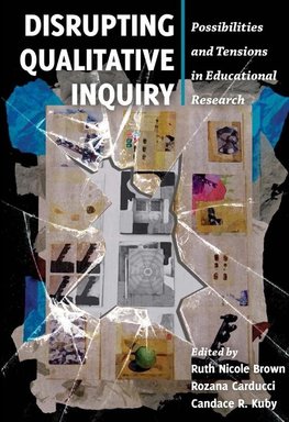 Disrupting Qualitative Inquiry