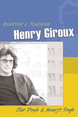 Reading and Teaching Henry Giroux