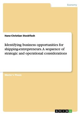 Identifying business opportunities for shipping-entrepreneurs. A sequence of strategic and operational considerations