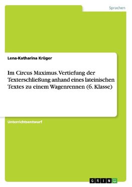 Im Circus Maximus. Vertiefung der Texterschließung anhand eines lateinischen Textes zu einem Wagenrennen (6. Klasse)